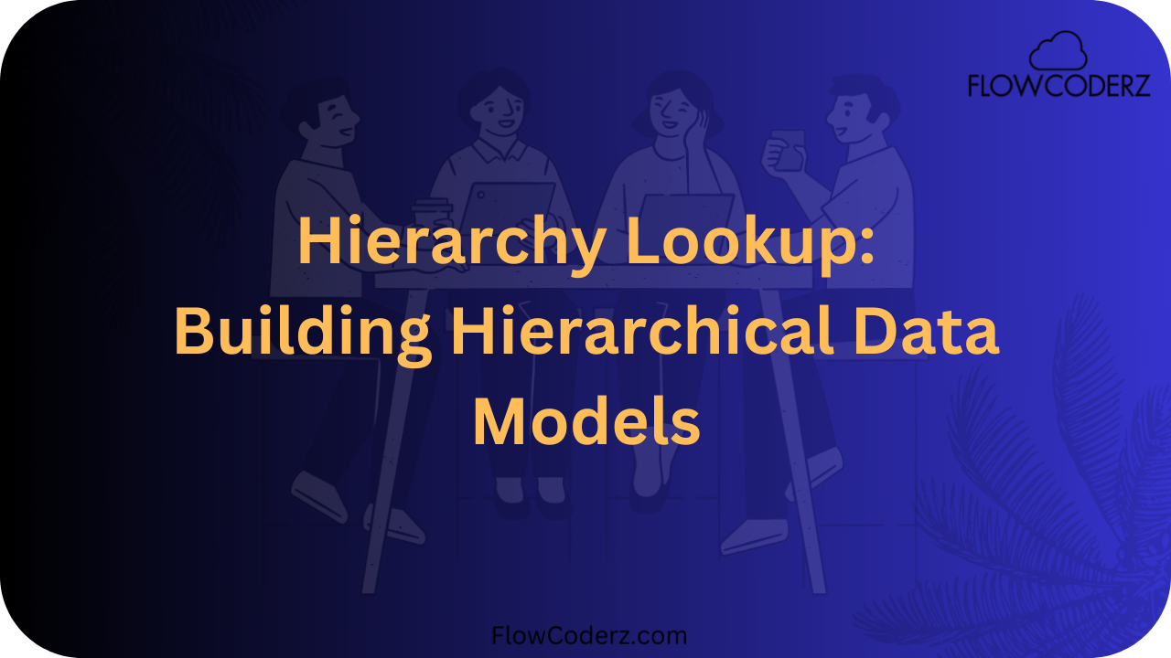 Hierarchy Lookup in Salesforce Hierarchy Lookup in Salesforce